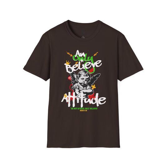 Only Believe Attitude T-Shirt — Graphic Tee