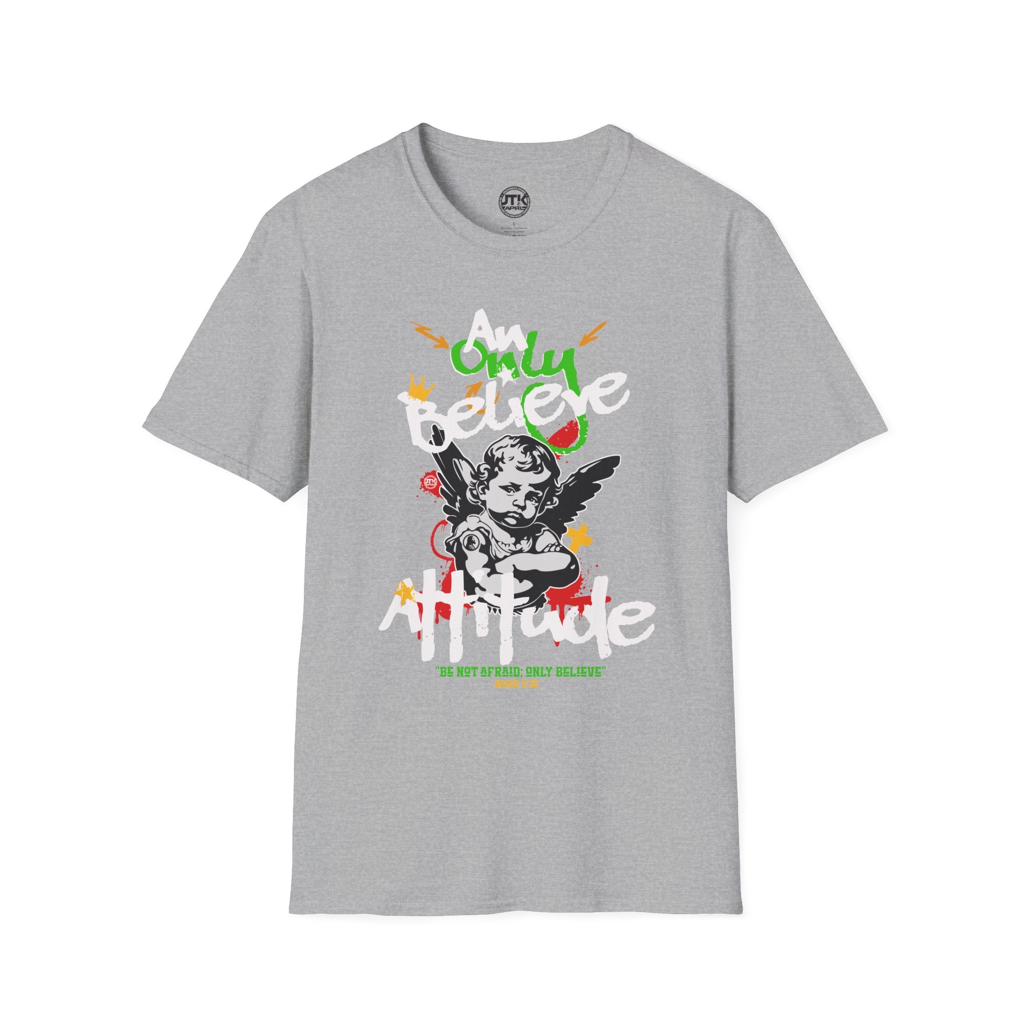 Only Believe Attitude T-Shirt — Graphic Tee