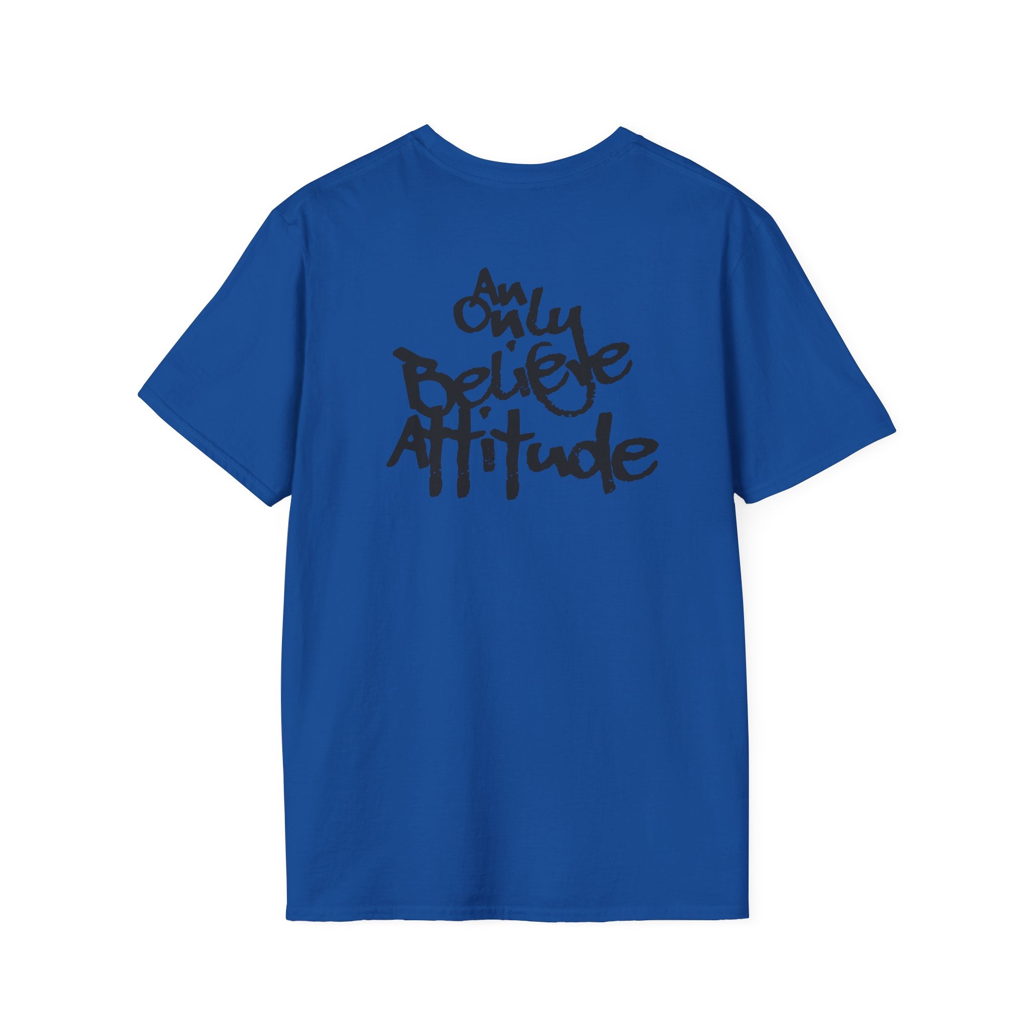 Only Believe Attitude T-Shirt — Graphic Tee