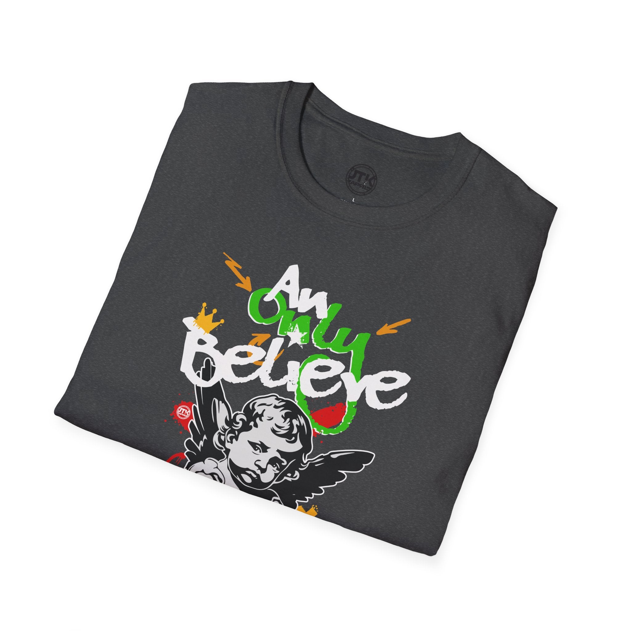 Only Believe Attitude T-Shirt — Graphic Tee