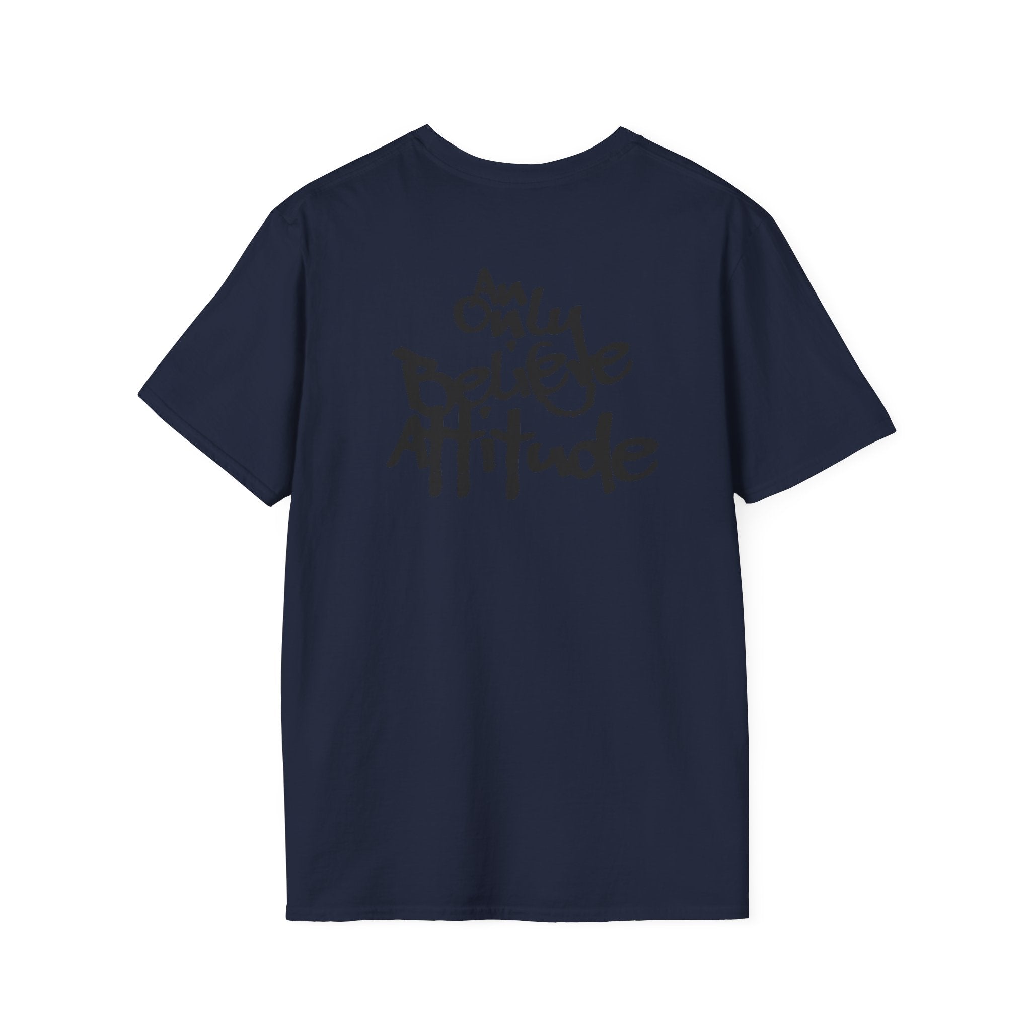 Only Believe Attitude T-Shirt — Graphic Tee