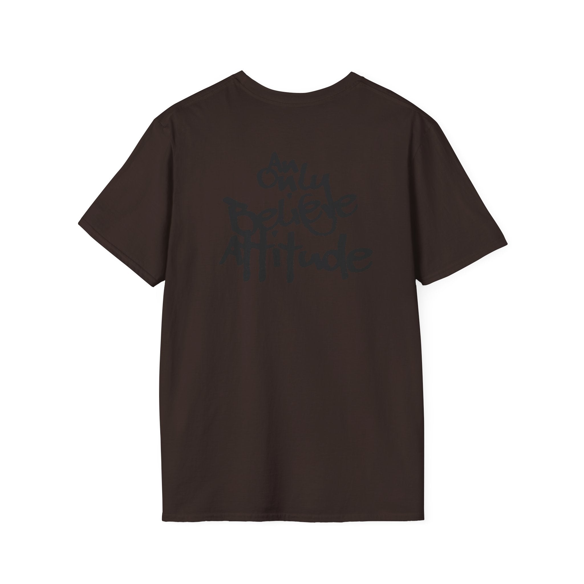 Only Believe Attitude T-Shirt — Graphic Tee