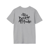 Only Believe Attitude T-Shirt — Graphic Tee