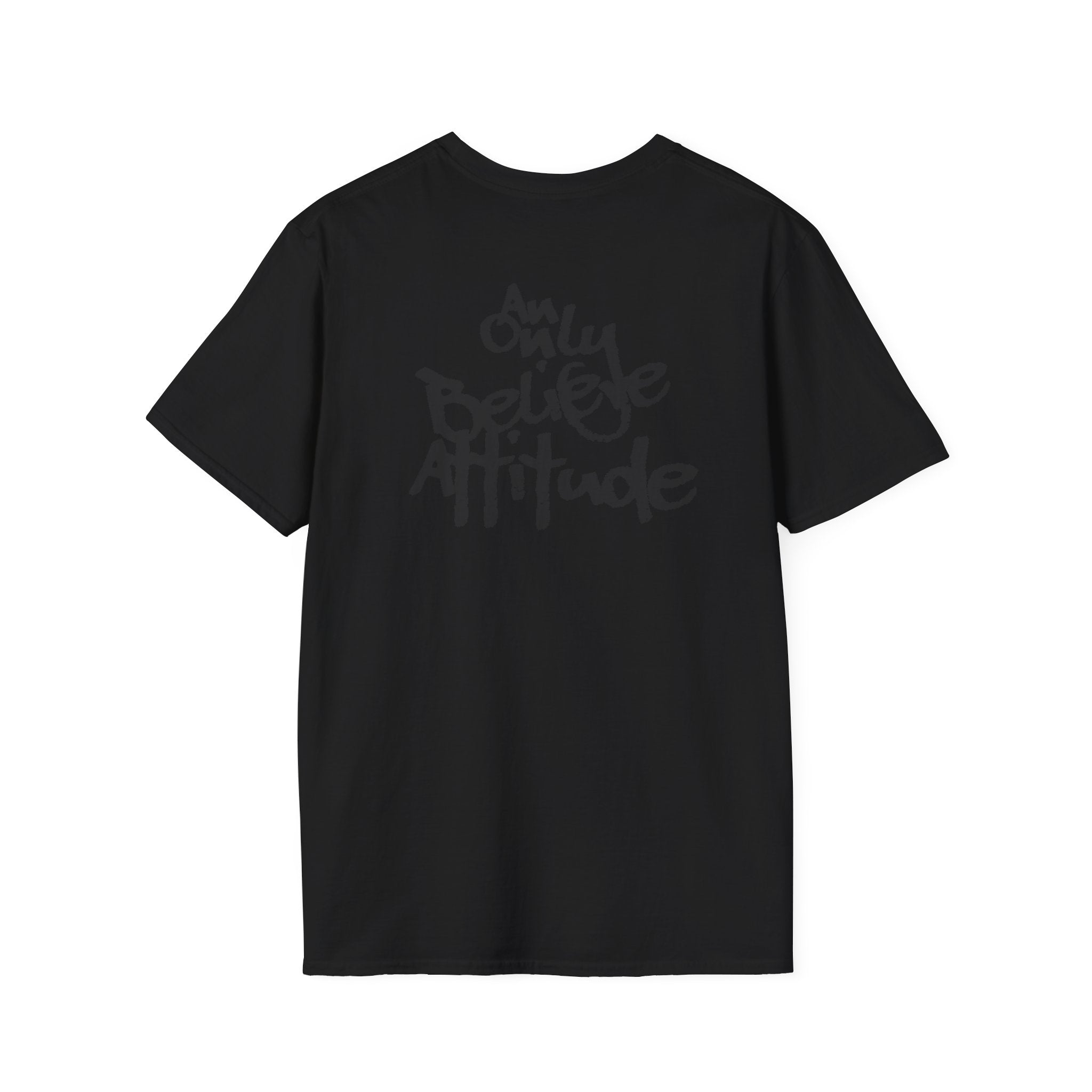 Only Believe Attitude T-Shirt — Graphic Tee