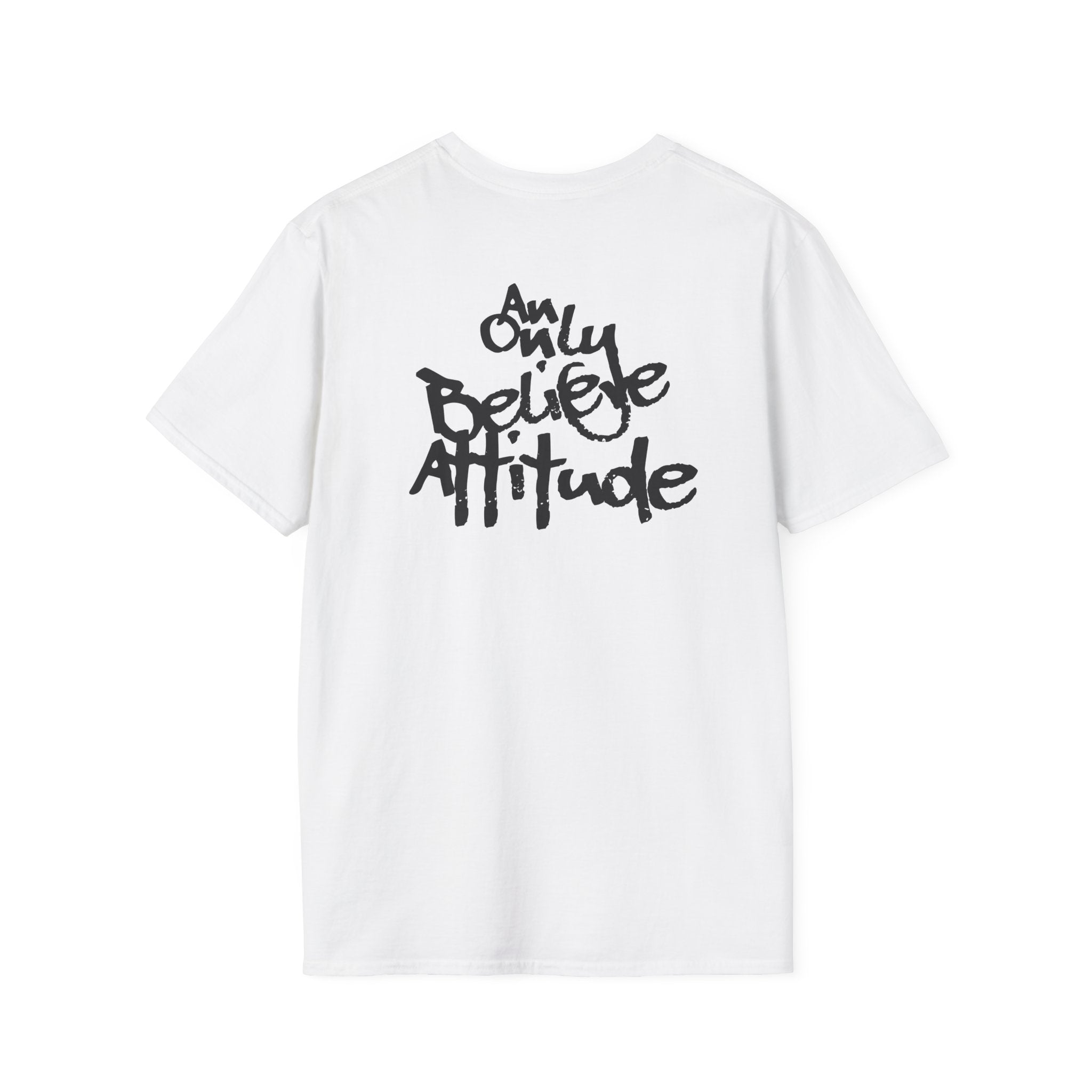 Only Believe Attitude T-Shirt — Graphic Tee