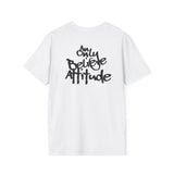 Only Believe Attitude T-Shirt — Graphic Tee