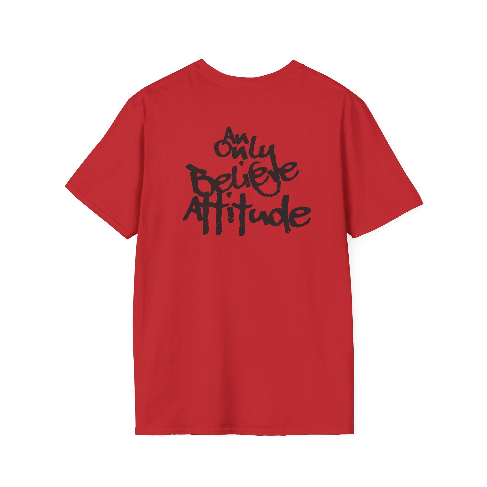 Only Believe Attitude T-Shirt — Graphic Tee